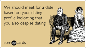 online-dating-profile-lonely-despise-flirting-ecards-someecards